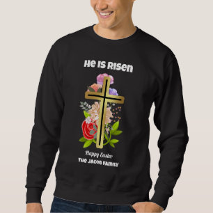 He is risen, Happy easter, family Religious  Sweatshirt