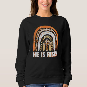 He Is Risen Leopard Rainbow Christian Jesus Happy Sweatshirt