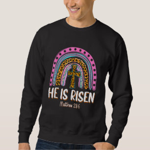 He Is Risen Leopard Rainbow Christian Jesus Happy Sweatshirt