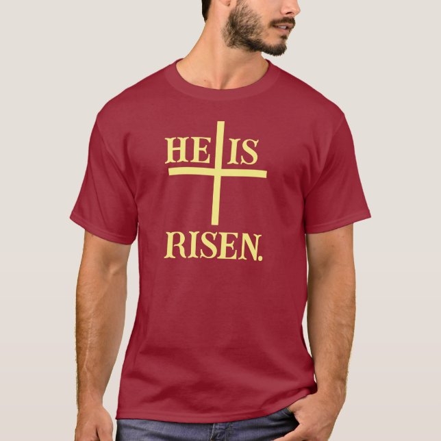 HE Is Risen. Resurrection SUNDAY T-Shirt (Front)