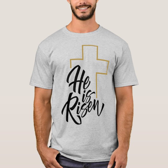 He Is Risen T-Shirt (Front)