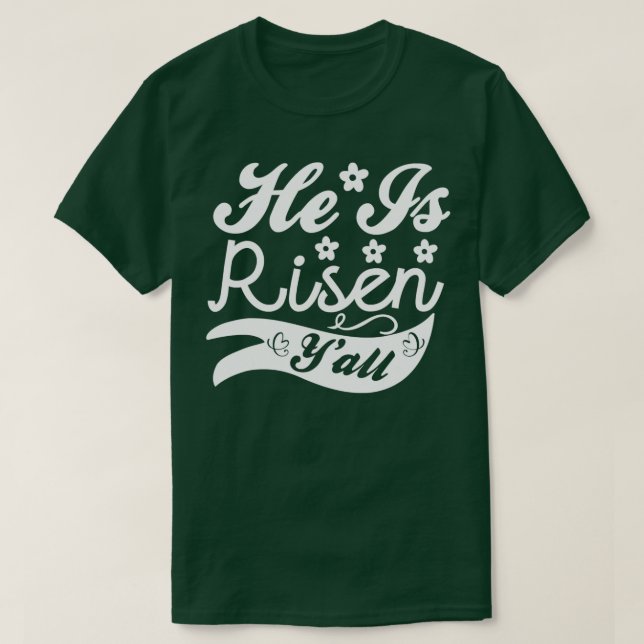 He Is Risen Yall Happy Easter Day T-Shirt (Design Front)