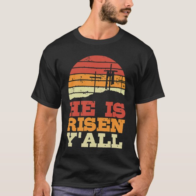 He Is Risen Y'all Jesus Happy Easter Cross Christi T-Shirt (Front)