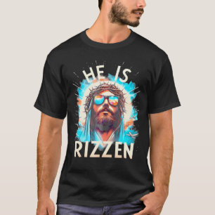 He Is Rizzen Jesus Is Rizzen Jesus Christian Relig T-Shirt