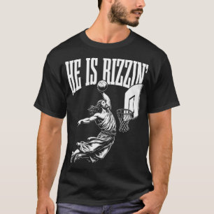 He Is Rizzin Funny Jesus Basketball Meme Easter Ch T-Shirt