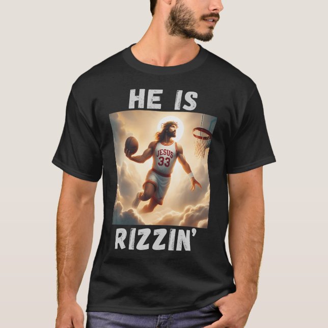 He Is Rizzin Funny Jesus Playing Basketball Jesus  T-Shirt (Front)