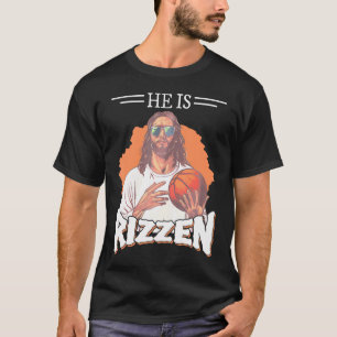 He Is Rizzin Jesus Basketball Christian Religious T-Shirt