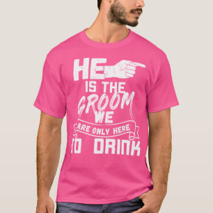 He Is The Groom - Bachelor Party W Right T-Shirt