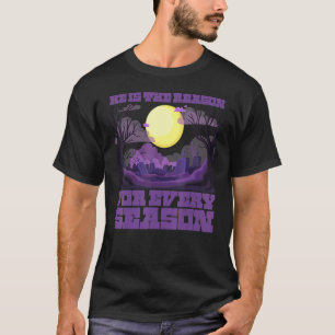He Is The Reason For Every Season Halloween Appare T-Shirt