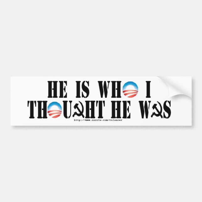 He is who I thought he was Bumper Sticker (Front)