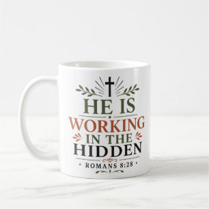 He Is Working In The Hidden Inspiring Bible Verse Coffee Mug