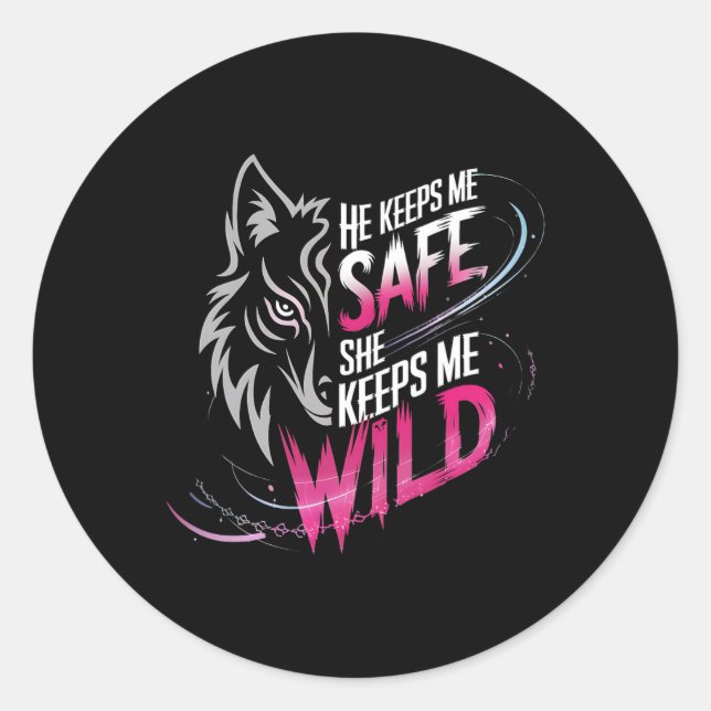 He Keeps Me Safe She Keeps Me Wolf Art Lover Coupl Classic Round Sticker (Front)