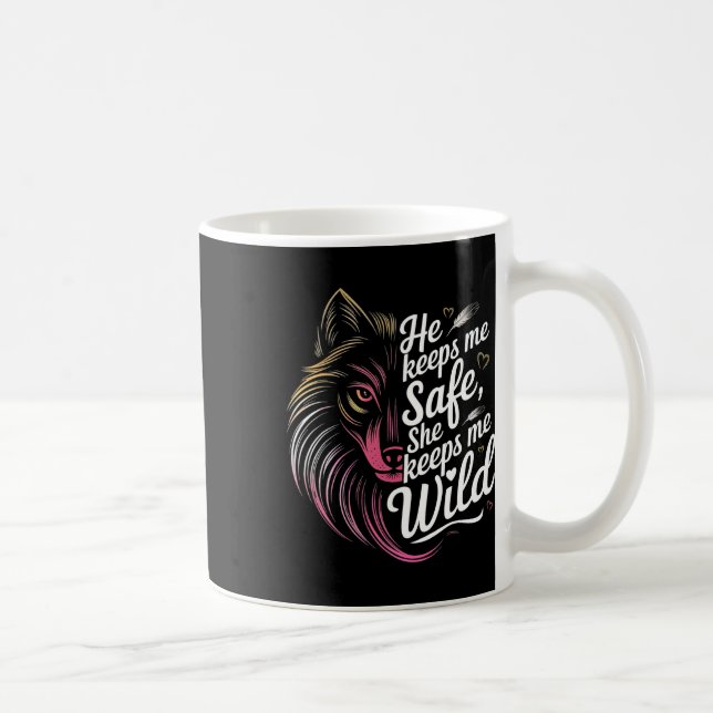 He Keeps Me Safe She Keeps Me Wolf Art Lover Coupl Coffee Mug (Right)