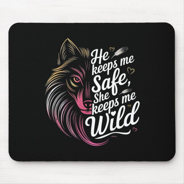 He Keeps Me Safe She Keeps Me Wolf Art Lover Coupl Mouse Pad (Front)