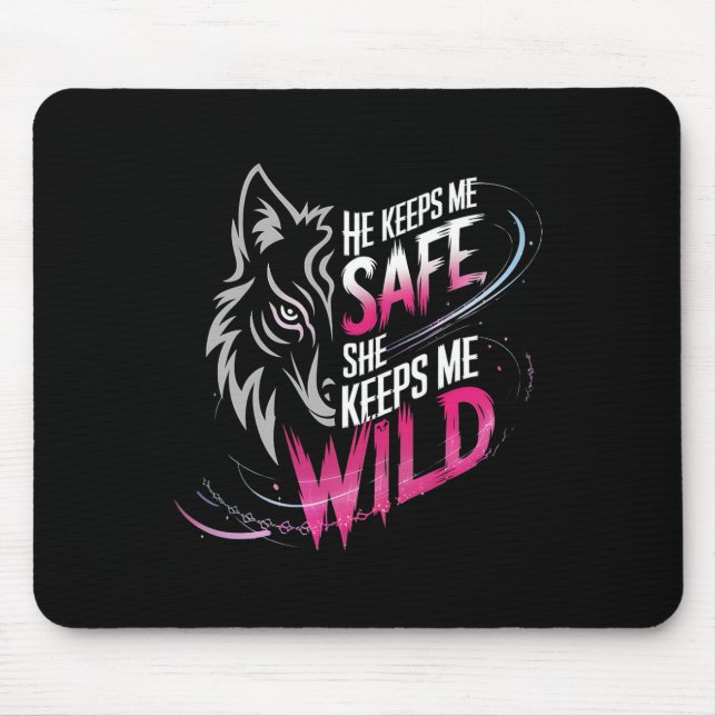 He Keeps Me Safe She Keeps Me Wolf Art Lover Coupl Mouse Pad (Front)