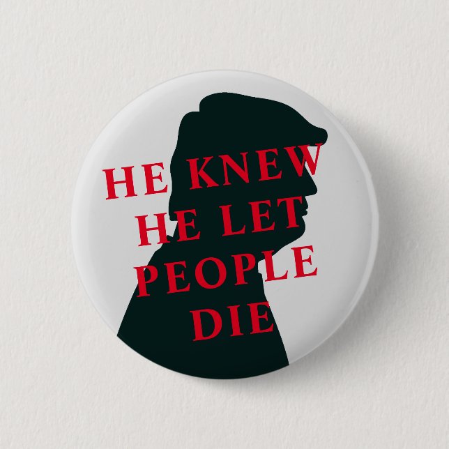 He Knew He let People Die Anti Trump 6 Cm Round Badge (Front)
