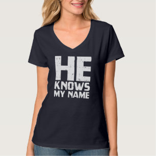 He Knows My Name Bible God Jesus Religious Christi T-Shirt
