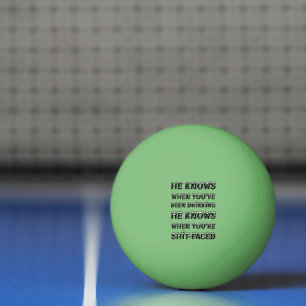 He Knows When You Have Been Drinking Ping Pong Ball
