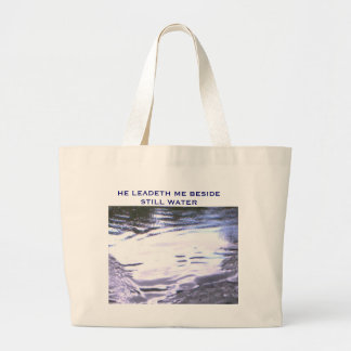 HE LEADETH ME BESIDE STILL WATER LARGE TOTE BAG
