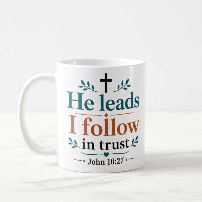 He Leads I Follow In Trust Christian Scripture Art Coffee Mug (Left)