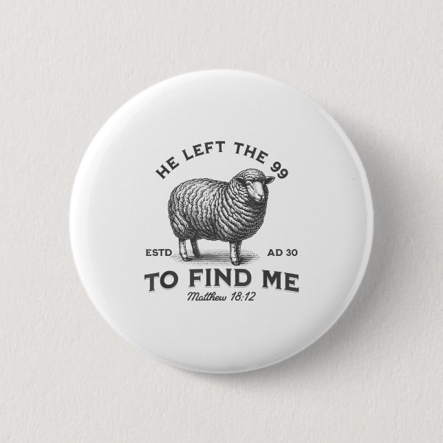 He Left The 99 To Find Me Bible Funny Christian  6 Cm Round Badge (Front)