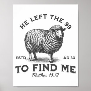 He Left The 99 To Find Me Bible Funny Christian  Poster