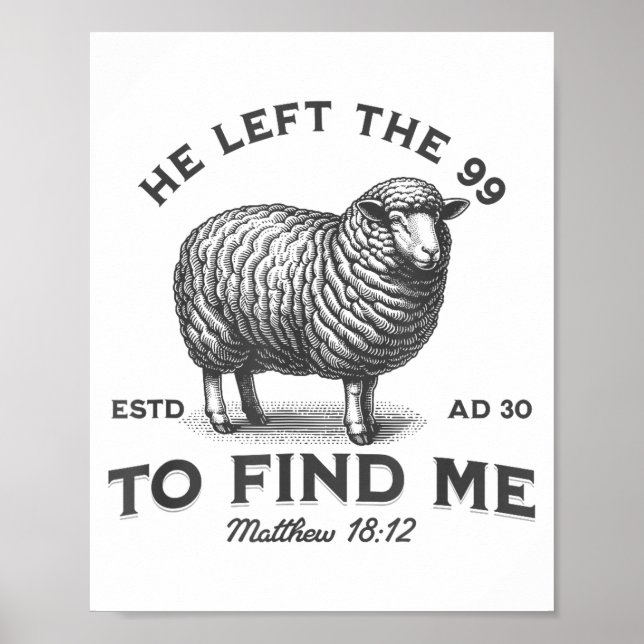 He Left The 99 To Find Me Bible Funny Christian  Poster (Front)