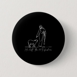 He Left The 99 To Find Me Christian Jesus Bible Ve 6 Cm Round Badge