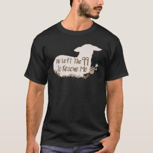 He Left The 99 To Rescue Me Sheep T-Shirt