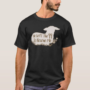 He Left The 99 To Rescue Me Sheep T-Shirt