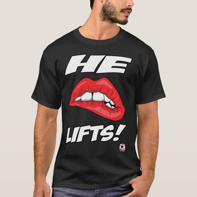He Lifts! T-Shirt (Front)