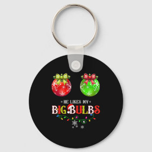He Likes My Big Bulbs I Love His Peppermint Stick  Key Ring