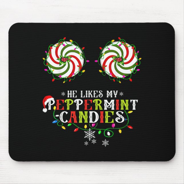 He Likes My Peppermint Candies I Like His Candy Ca Mouse Pad (Front)