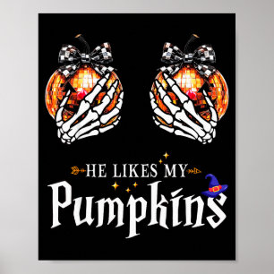 He Likes My Pumpkins Skeleton Hand Halloween Coupl Poster