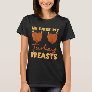 He Likes My Turkey Breasts Couple Matching Thanksg T-Shirt