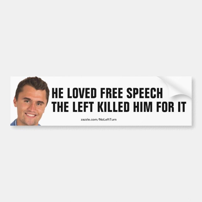 He Loved Free Speech Left Killed Him Bumper Sticker (Front)