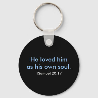 He loved him as his own soul., 1Samuel 20:17 Key Ring