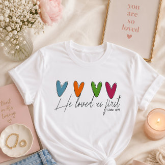 He loved us first  T-Shirt