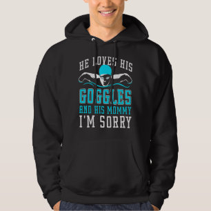 He Loves His Goggles And His Mummy I'm Sorry Pract Hoodie