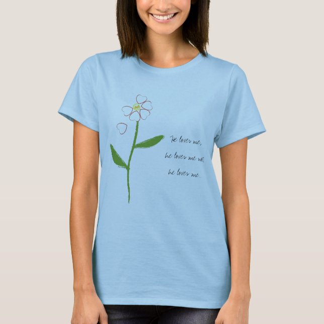 He loves me,he loves me not... T-Shirt (Front)