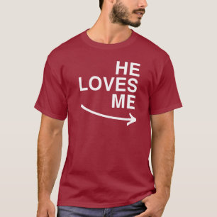 He loves me (right) -.png T-Shirt