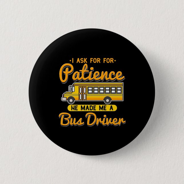 He Made Me A Bus Driver 6 Cm Round Badge (Front)