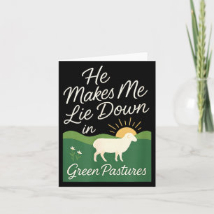 He Makes Me Lie Down In Green Pastures  Card