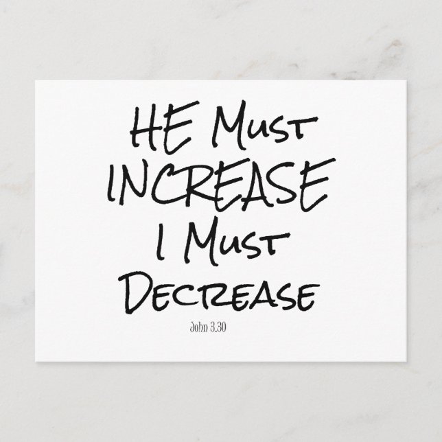 He Must Increase, I must Decrease Bible Verse Postcard (Front)