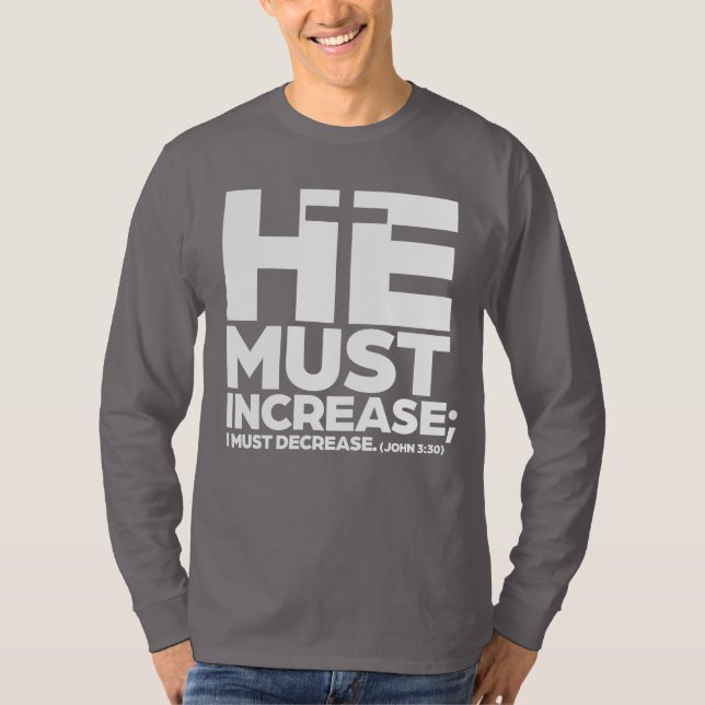 He Must Increase (White) T-Shirt (Front)