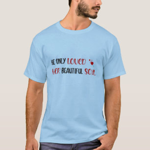 He Only Loved Her Beautiful Soul Light Blue Shirt