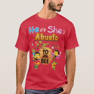 He Or She Abuelo To Bee Be Gender Reveal Baby Fath T-Shirt