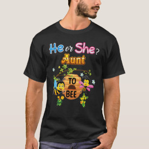 He Or She Aunt To Bee Be Gender Reveal Baby Mother T-Shirt