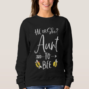 He Or She Aunt To Bee New Auntie To Be Sweatshirt