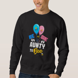 He or She Aunty To Bee Best Auntie Ever Aunt Life Sweatshirt